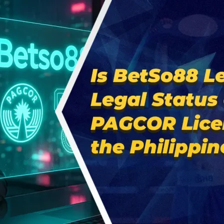 Is BetSo88 Legit? Legal Status and PAGCOR Licensing in the Philippines