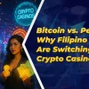 Bitcoin vs. Peso: Why Filipino Players Are Switching to Crypto Casinos